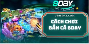 Cách chơi Bắn Cá 8DAY