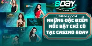 Những Đặc Điểm Nổi Bật Chỉ Có Tại Casino 8DAY