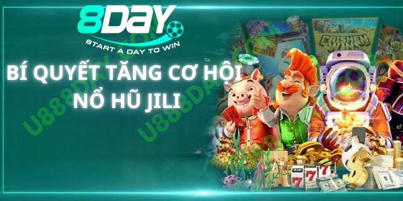 Bí Quyết Tăng Cơ Hội Nổ Hũ Jili