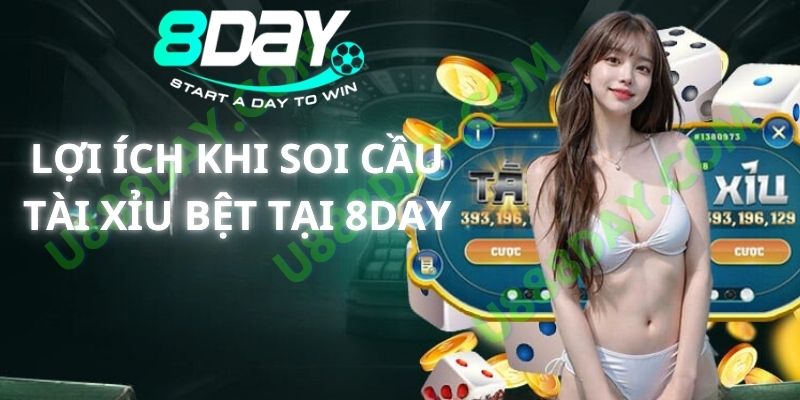 Lợi Ích Khi Soi Cầu Tài Xỉu Bệt Tại 8DAY