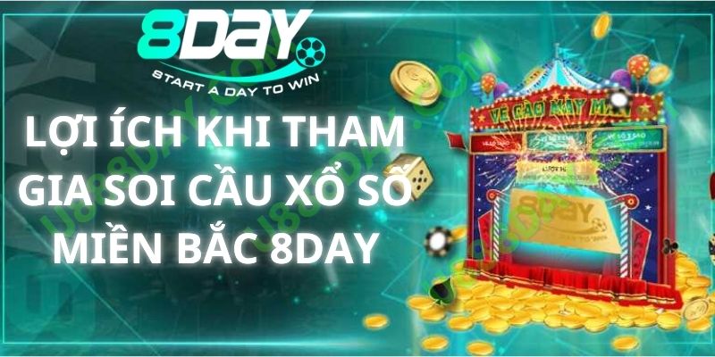 Lợi Ích Khi Tham Gia Soi Cầu Xổ Số Miền Bắc Tại 8DAY