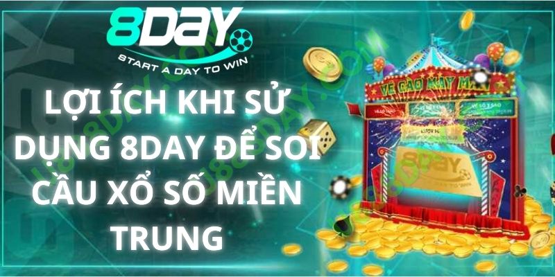 Lợi Ích Khi Sử Dụng 8DAY Để Soi Cầu Xổ Số Miền Trung