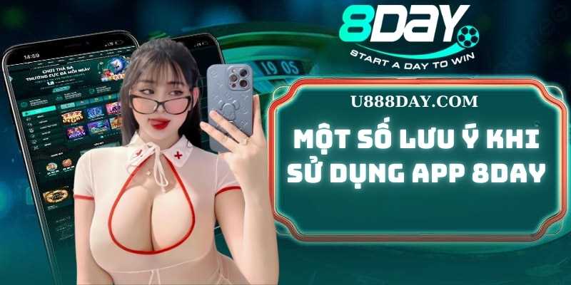 Một Số Lưu Ý Khi Sử Dụng App 8DAY